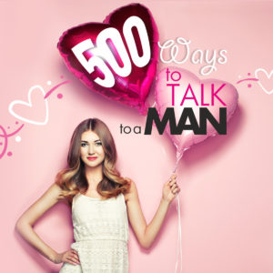 500 Ways to Talk to a Man